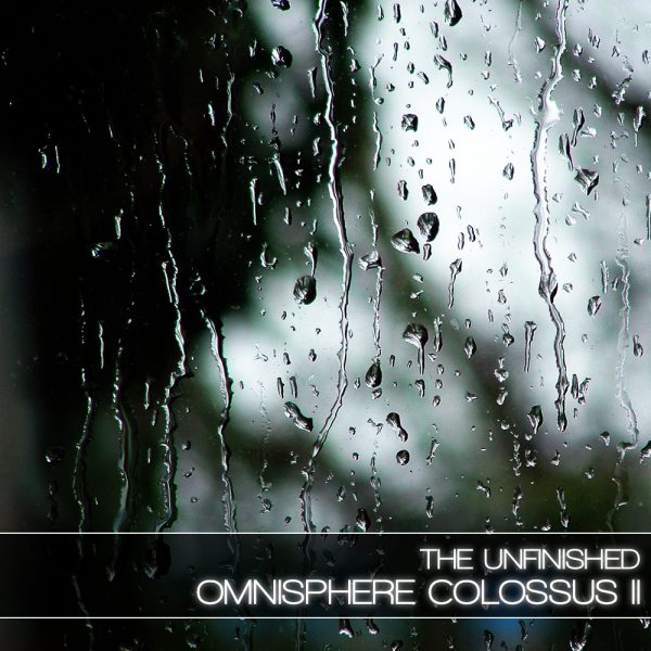 Omnisphere Colossus II by The Unfinished