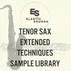 Tenor Sax Extended Techniques by Elastic Sounds