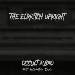 The Eldritch Upright by Occult Audio