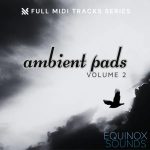 Ambient Pads Vol 2 by Equinox Sounds