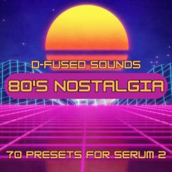 80s Nostalgia for Serum 2 by D-Fused Sounds