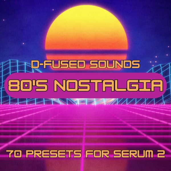 80s Nostalgia for Serum 2 by D-Fused Sounds