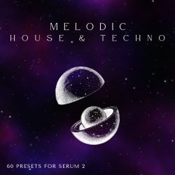 Melodic House Techno - SERUM 2 by D-Fused Sounds